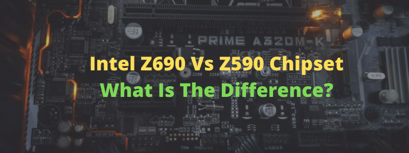 Intel Z690 Vs Z590 Chipset